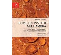 Come un insetto nell'ambra. Divenire e linguaggio nel pensiero di F. Nietzsche