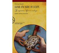 Come un nido di vespe. La signorina Gemma indaga - Rasetti Patrizia
