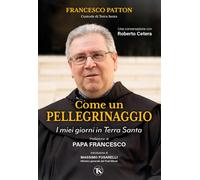 Come un pellegrinaggio. I miei giorni in Terra Santa