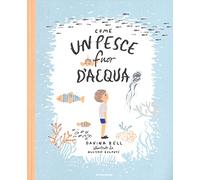 Come un pesce fuor d'acqua. Ediz. a colori