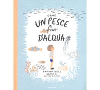 Come un pesce fuor d'acqua. Ediz. a colori - Bell Davina