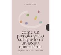 Come un piccolo sasso sul fondo di un'acqua chiarissima