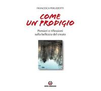 Come un prodigio. Pensieri e riflessioni sulla bellezza del creato
