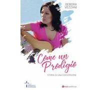 Come un prodigio. Storia di una conversione