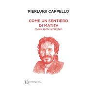 Come un sentiero di matita. Poesie, prose, interventi - 2024 - Ri