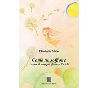Come un soffione... osare il volo per sfiorare il cielo