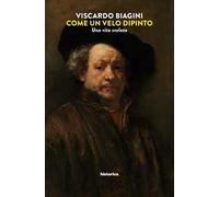 Come un velo dipinto. Una vita svelata