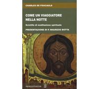 Come un viaggiatore nella notte. Scintille di meditazione spirituale