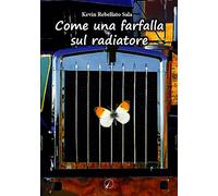 Come una farfalla sul radiatore - 2021 - Altromondo Editore di qu