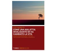 Come una malattia invalidante mi ha cambiato la vita - Moretti Ezio