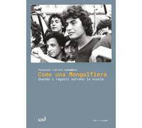 Come una mongolfiera. Quando i ragazzi salvano la scuola - Lubrano Lavader...