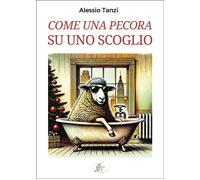 Come una pecora su uno scoglio - Tanzi Alessio