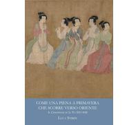 Come una piena a primavera che scorre verso oriente. Il canzoniere di Li Yu (937-978). Ediz. multilingue