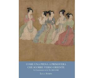 Come una piena a primavera che scorre verso oriente. Il canzoniere di Li Yu (937