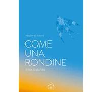 Come una rondine. Il mio sì alla vita