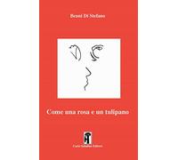 Come una rosa e un tulipano