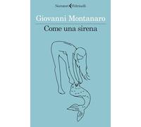 Come Una Sirena - Giovanni Montanaro - 2023