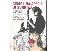Come una specie di sorriso. I personaggi delle canzoni di Fabrizio De André rivivono nelle vignette di Mauro Biani. Con 15 tavole