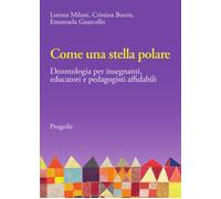 Come una stella polare. Deontologia per insegnanti, educatori e pedagogisti affi