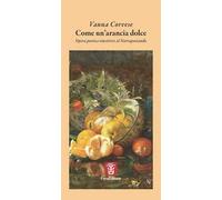 Come un'arancia dolce. Opera poetica vincitrice al Narrapoetando