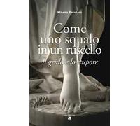 Come uno squalo in un ruscello. Il grido e lo stupore