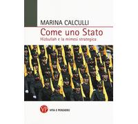 Come uno Stato. Hizbullah e la mimesi strategica - Calculli Marina