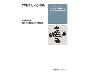 Come un'onda. In dialogo con Angela Ales Bello - Pezzella, D'Ambra