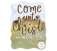 Come Unto Christ: A General Conference Coloring Book: 2nd Edition