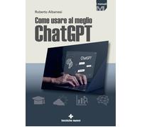 Come usare al meglio ChatGPT - Albanesi Roberto