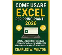 Come usare Excel per principianti 2026: Impara le funzioni principali, le scorciatoie e gli esempi pratici per lavorare in modo più intelligente