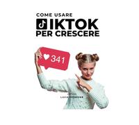 Come usare Tik Tok per crescere: Come crescere su Tik Tok