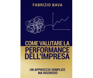Come valutare la performance dell'impresa: Un approccio semplice ma rigoroso