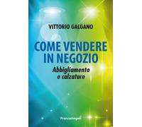 Come vendere in negozio. Abbigliamento e calzature - 2018 - Franc