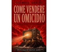 Come vendere un omicidio: Il business della cronaca nera in TV