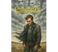 Come vento che spettina l'anima - [Edizioni Artestampa]