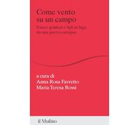 Come vento su un campo. Essere genitori e figli in fuga da una guerra euro...