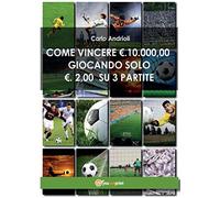 Come vincere 10000 Euro giocando solo 2 Euro su 3 partite