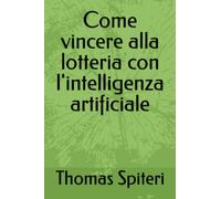 Come vincere alla lotteria con l'intelligenza artificiale
