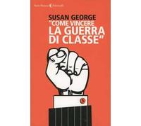 «Come vincere la guerra di classe»