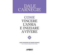 Come vincere l'ansia e iniziare a vivere