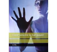 come vincere le tue paure