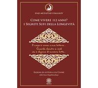Come vivere 112 anni? I segreti sufi della longevità. Lezioni di lettura col cuore della Linea Naqshbandiyya