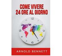 Come vivere 24 ore al giorno