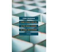 Come vivere con gli altri senza essere né servi né padroni