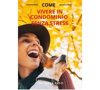 Come vivere in condominio senza stress - 2025 - Youcanprint