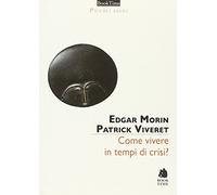 Come vivere in tempi di crisi?