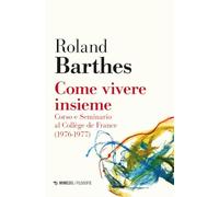 Libri Roland Barthes - Come Vivere Insieme. Corso E Seminario Al College De Fran
