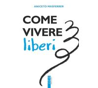 Come vivere liberi