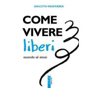 Come vivere liberi essendo sé stessi