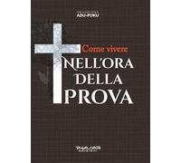 Come vivere nell'ora della prova